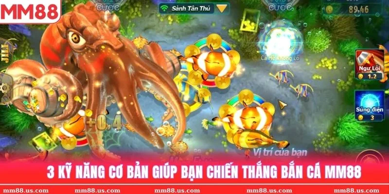 Tổng hợp 3 kỹ năng săn bắt chuẩn xác kiếm lời đều tại sảnh bắn cá MM88
