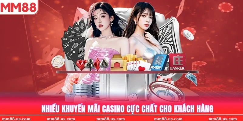 Khuyến mãi Casino MM88 cực hời cho tất cả khách hàng tham gia